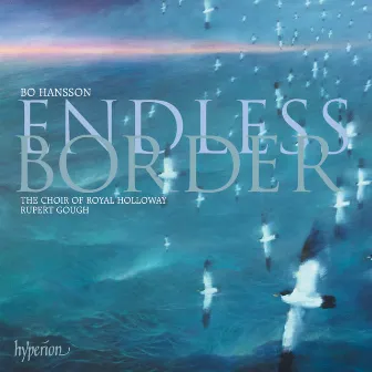 Bo Hansson: Endless Border & Other Choral Works by Bo Hansson