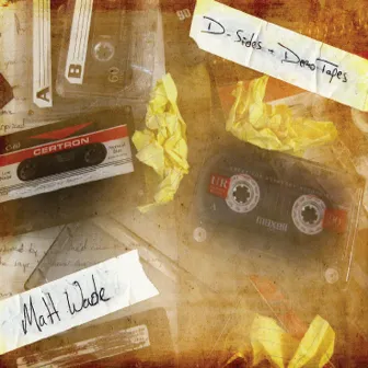 D-Sides & Demo Tapes by Matt Wade