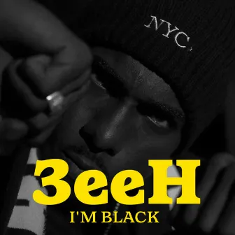 I'm Black by 3eeH