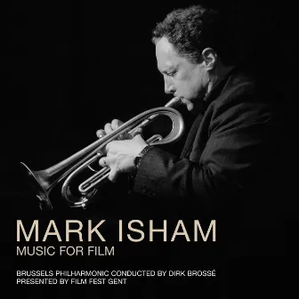 Mark Isham - Music For Film by Dirk Brossé