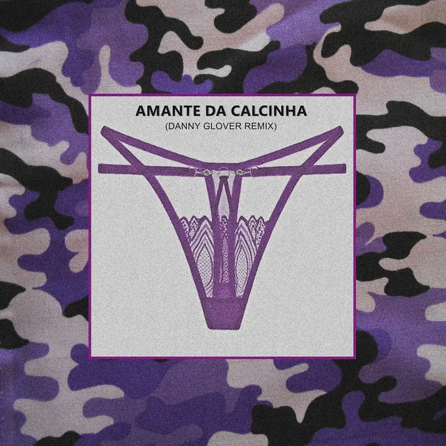 Amante da Calcinha (Danny Glover Remix)