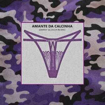 Amante da Calcinha (Danny Glover Remix) by EstiloLivreBiggs