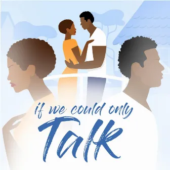 If We Could Only Talk by N'namdi Bryant