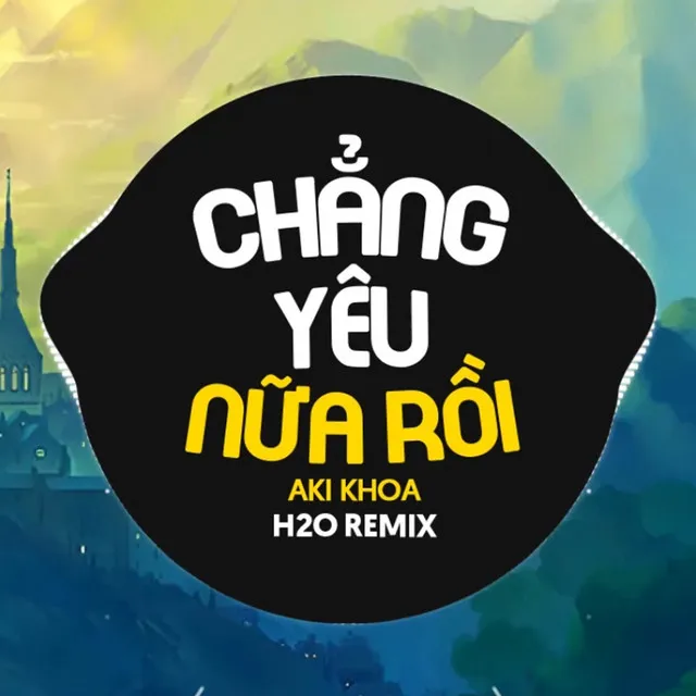 Chẳng Yêu Nữa Rồi - Remix Deep House