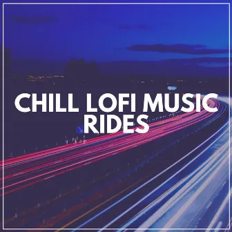 Chill Lofi Music Rides by Lofi Quality Content