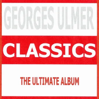 Classics : Georges Ulmer by Georges Ulmer