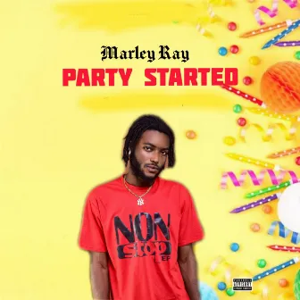 PARTY STARTED by MARLEY RAY