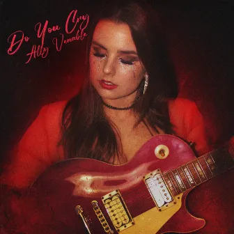 Do You Cry by Ally Venable