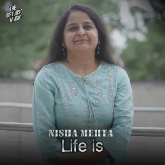 Life Is... by Nisha Mehta