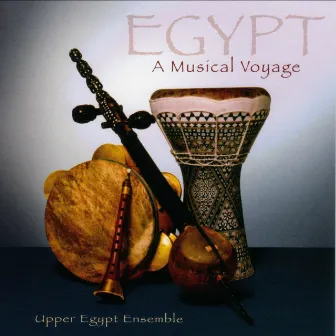 Egypt: A Musical Voyage by Upper Egypt Ensemble