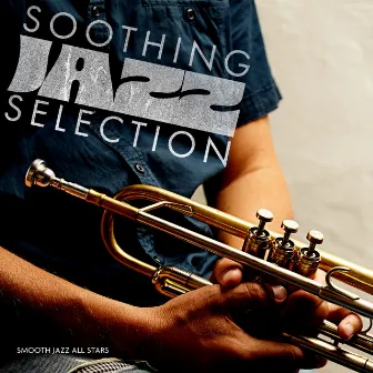 Soothing Jazz Selection by Smooth Jazz All Stars