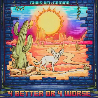 4 better or 4 worse by Chris Del Camino