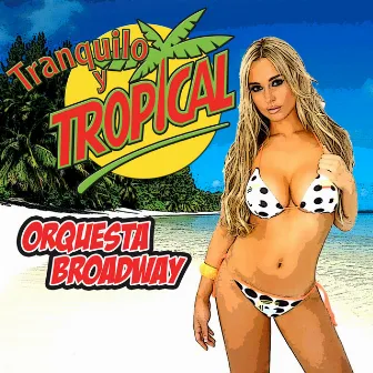 Tranquilo y Tropical by Orquesta Broadway