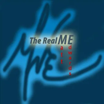 The Real Me by Matt Edwards