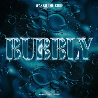 Bubbly by Wakko The Kidd