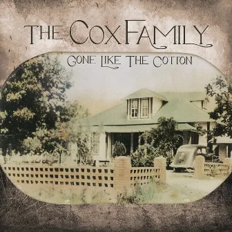 Gone Like The Cotton by The Cox Family