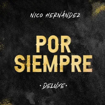 Por Siempre (Deluxe) by Nico Hernández