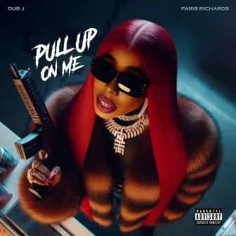 Pull Up On Me by Paris Richards