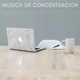 Música De Concentración: Sonidos De Lluvia Para Concentrarse Al 100% by Lluvia Sonidos FX