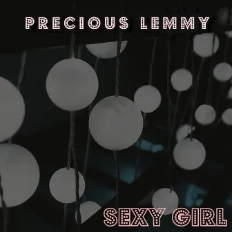 Sexy Girl by Precious Lemmy