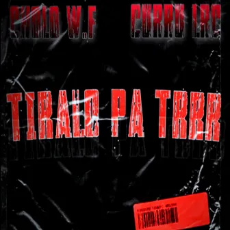 Tiralo Pa Trrr by CURRU LRC