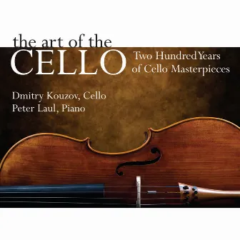 The Art Of The Cello: Two Hundred Years of Cello Masterpieces by Dmitry Kouzov