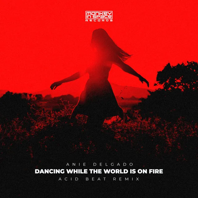 Dancing While The World Is On Fire (Acid Beat Remix)