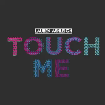 Touch Me by Lauren Ashleigh