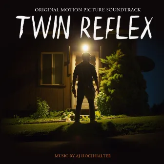 Twin Reflex (Original Motion Picture Soundtrack) by AJ Hochhalter