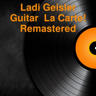 Guitar À la Carte! by Ladi Geisler