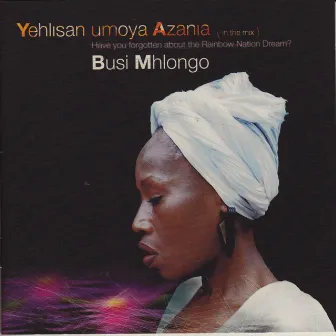 Yehlisan Umoya Azania (In The Mix) by Busi Mhlongo