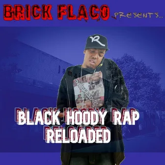 Black Hoody Rap: Reloaded by King Brick Flaco