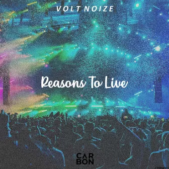 Reasons To Live by Volt Noize