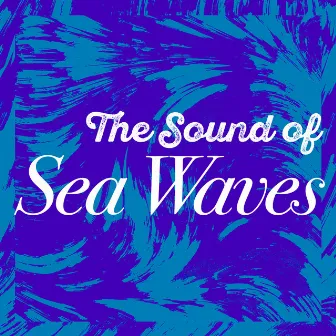 The Sound of Sea Waves by Beach Waves Specialists