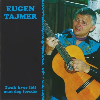 Tænk Hvor Lidt Man Dog Forstår by Eugen Tajmer