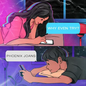 Why Even Try? by Phoenix Joans