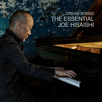 Dream Songs: The Essential Joe Hisaishi by Joe Hisaishi