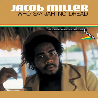 Who Say Jah No Dread - The Classic Augustus Pablo Sessions by Jacob Miller