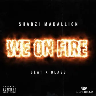 We On Fire by ShabZi Madallion