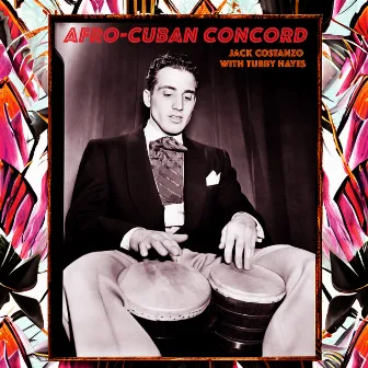 Afro-Cuban Concord - Jack Costanzo Bongos Sound by Jack Costanzo