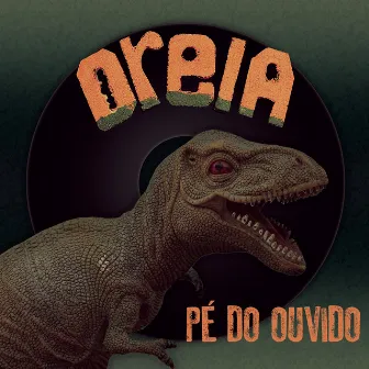 Pé do Ouvido by Oreia