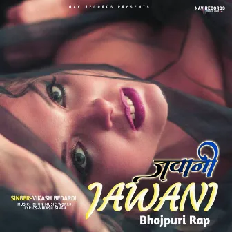 Jawani by Vikash Bedardi