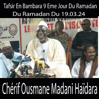 Chérif Ousmane Madane Haidara Tafsir En Bambara 9 Eme Jour Du Ramadan Du 19.03.24 by Haidara