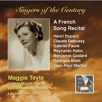 Singers of the Century: Maggie Teyte – A French Song Recital by Maggie Teyte