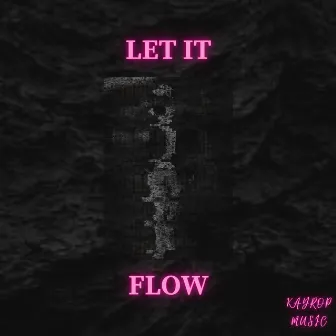 Let it Flow by Kayrop