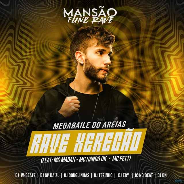 Rave Xerecão (feat. MC Madan, Mc Nando Dk, MC Pett, DJ DN, JC NO BEAT, DJ Douglinhas, GP DA ZL, DJ Ery, Dj W-Beatz & MANSÃO FUNK RAVE)