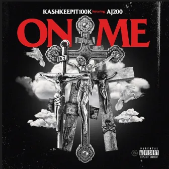 On Me by KashKeepIt100k