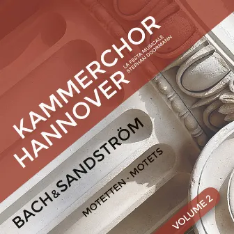 Sven-David Sandström: Motets Inspired by Bach Vol. 2 by Kammerchor Hannover