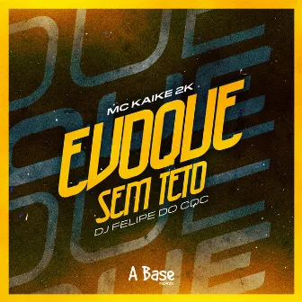 Evoque Sem Teto by MC KAIKE 2K