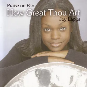 Praise On Pan: How Great Thou Art by Joy Lapps